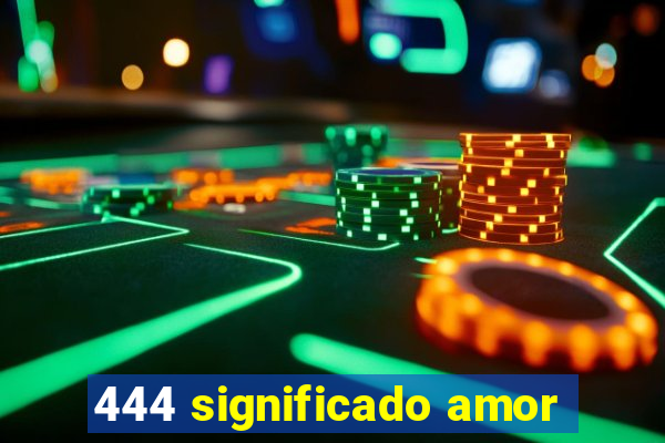 444 significado amor